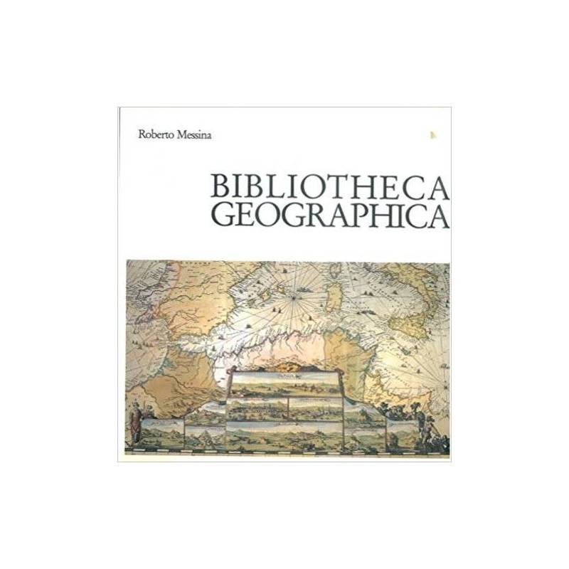 Biblioteca geographica - Mostra di opere a stampa (secc. XV-XIX) Catalogo