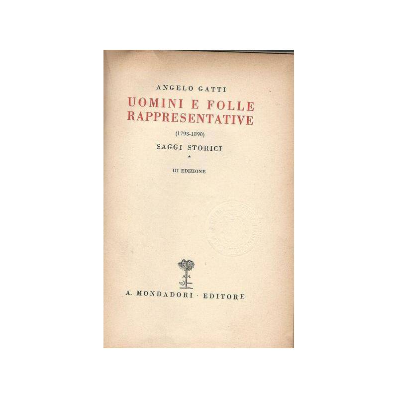 UOMINI E FOLLE RAPPRESENTATIVE. (1793-1890). Saggi storici.
