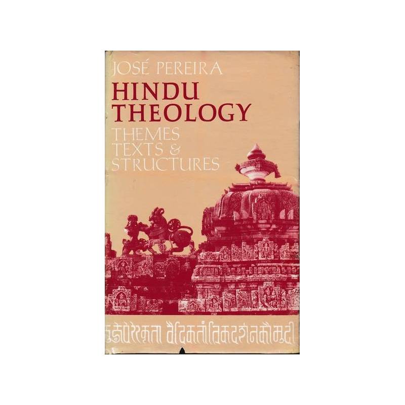 Hindu Theology. Themes, Texts & Structures