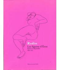 Rodin - Les figures d'Eros : Dessins et aquarelles 1890-1917