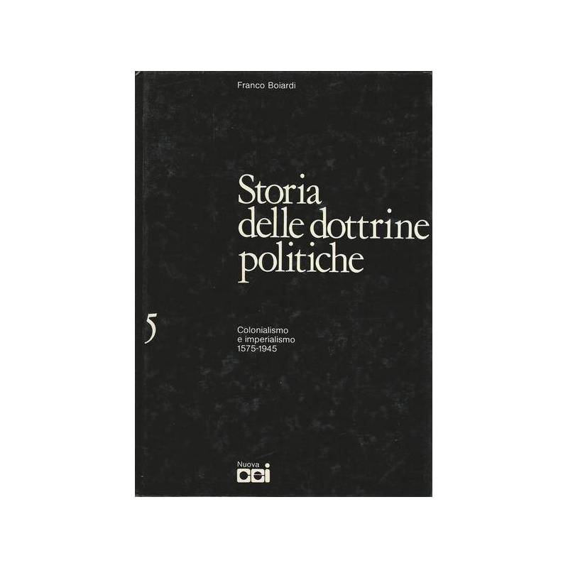 STORIA DELLE DOTTRINE POLITICHE. 5 COLONIALISMO E IMPERIALISMO 1575-1945