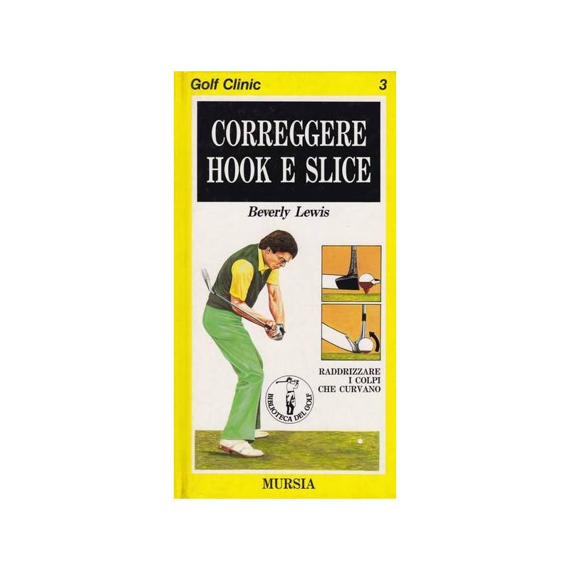 Correggere hook e slice. Raddrizzare i colpi che curvano.