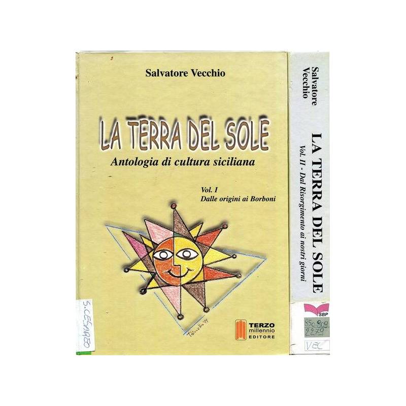 La terra del sole. Antologia di cultura siciliana - Volume I e Volume II