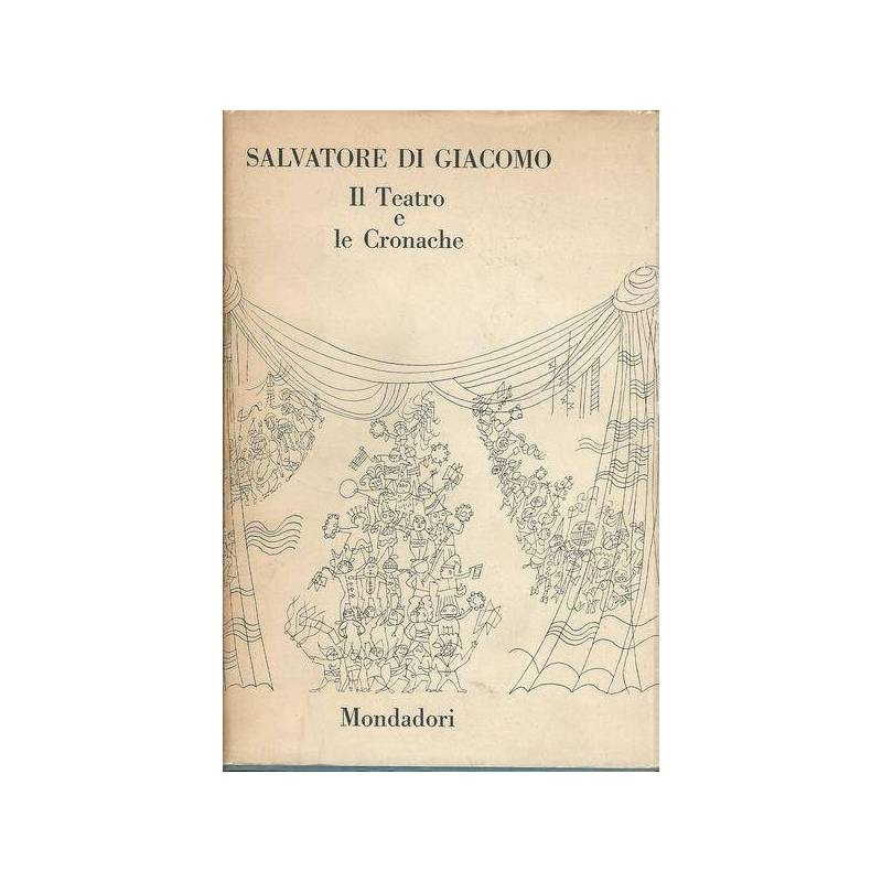 Opere di Salvatore Di Giacomo: Vol. II - IL TEATRO E LE CRONACHE