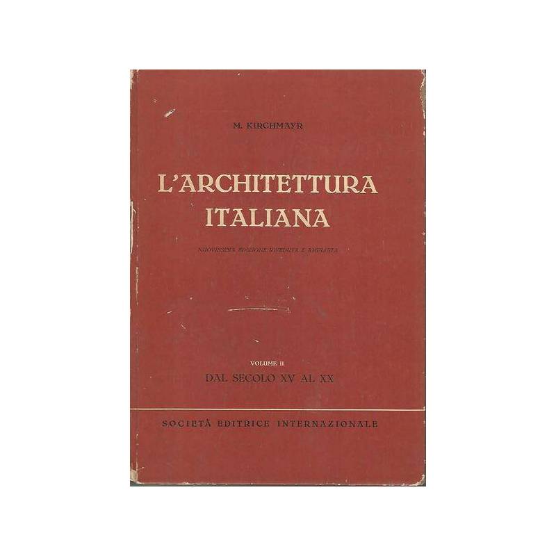 L'architettura italiana. Volume II - dal secolo XV al XX