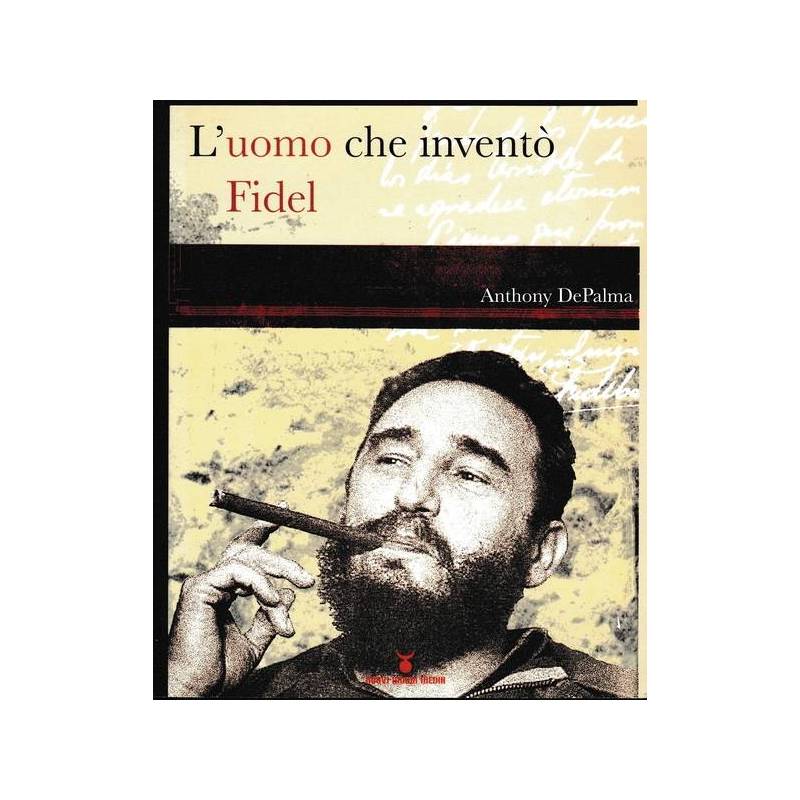 L'uomo che inventò Fidel