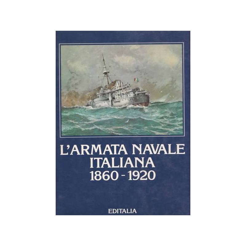 L'Armata Navale Italiana. 1860-1920.