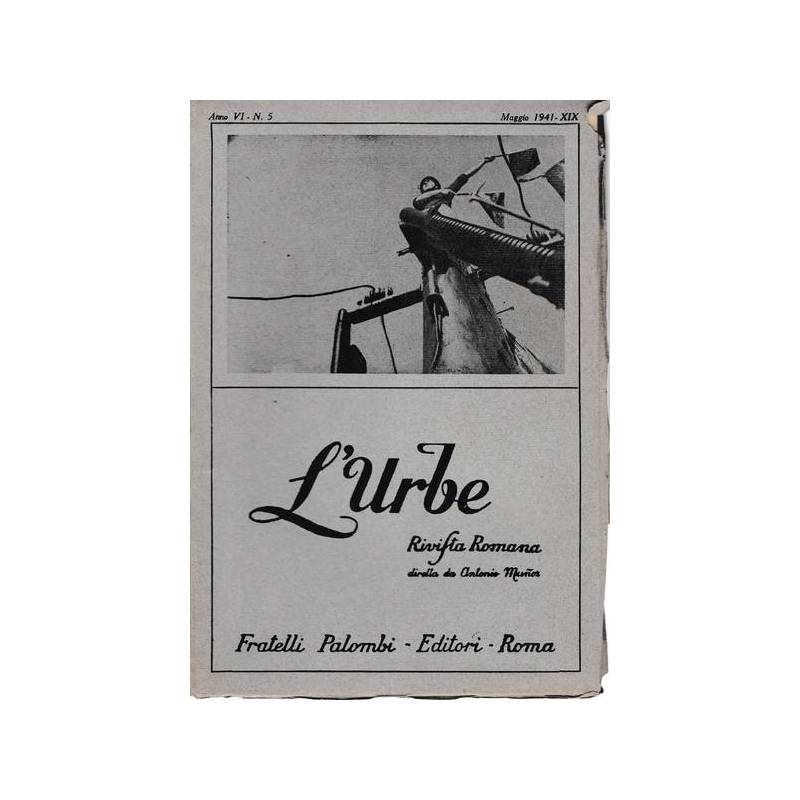 L'urbe. Rivista Romana. Anno VI - N° 5 Maggio 1941 - XIX