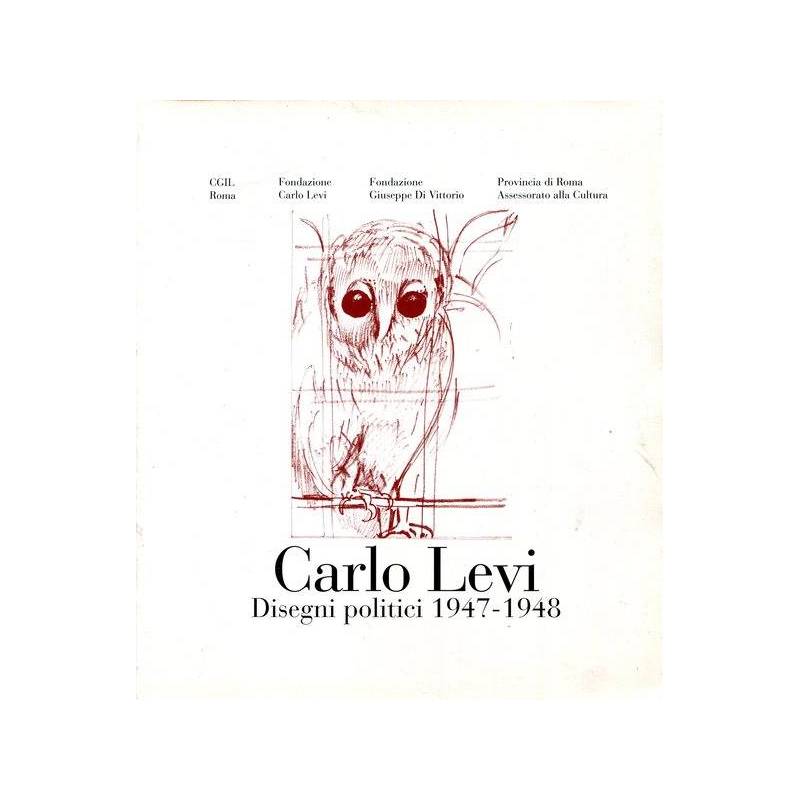 Carlo Levi. Disegni politici 1947 - 1948