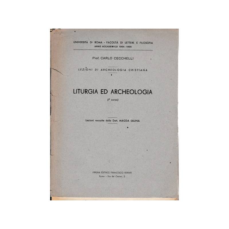 Lezioni di Archeologia cristiana 1. Liturgia ed Archeologia (I° corso) 1954-1955