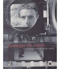 Giuseppe De Santis. The Transfiguration of Reality. La trasfigur. della realtà.