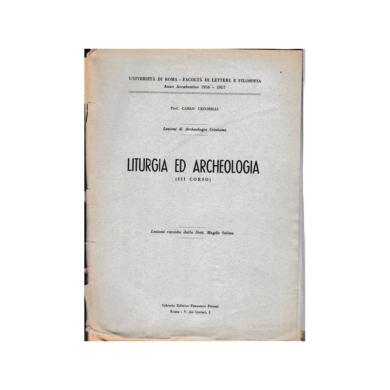 Lezioni di Archeologia cristiana. Liturgia ed Archeologia (III corso) 1956-1957