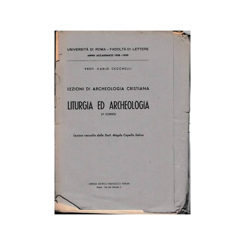 Lezioni di Archeologia cristiana. Liturgia ed Archeologia (V corso) 1958-1959