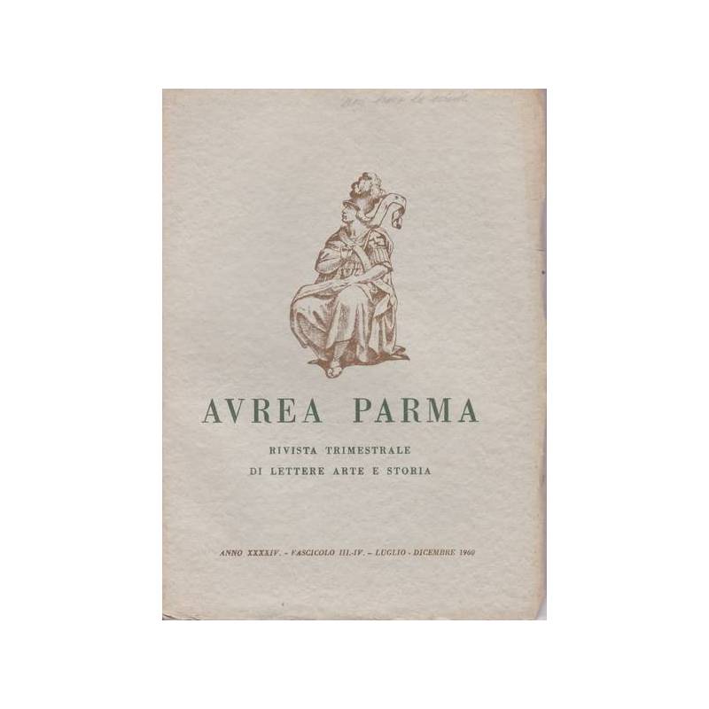 Aurea Parma. Anno XXXIV. II-IV. Luglio-Dicembre 1960.