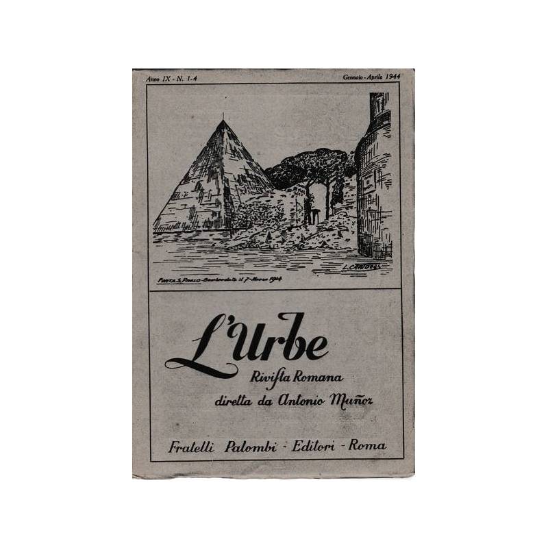 L'urbe. Rivista Romana. Anno IX - N° 1-4 Genn. Apr. 1944