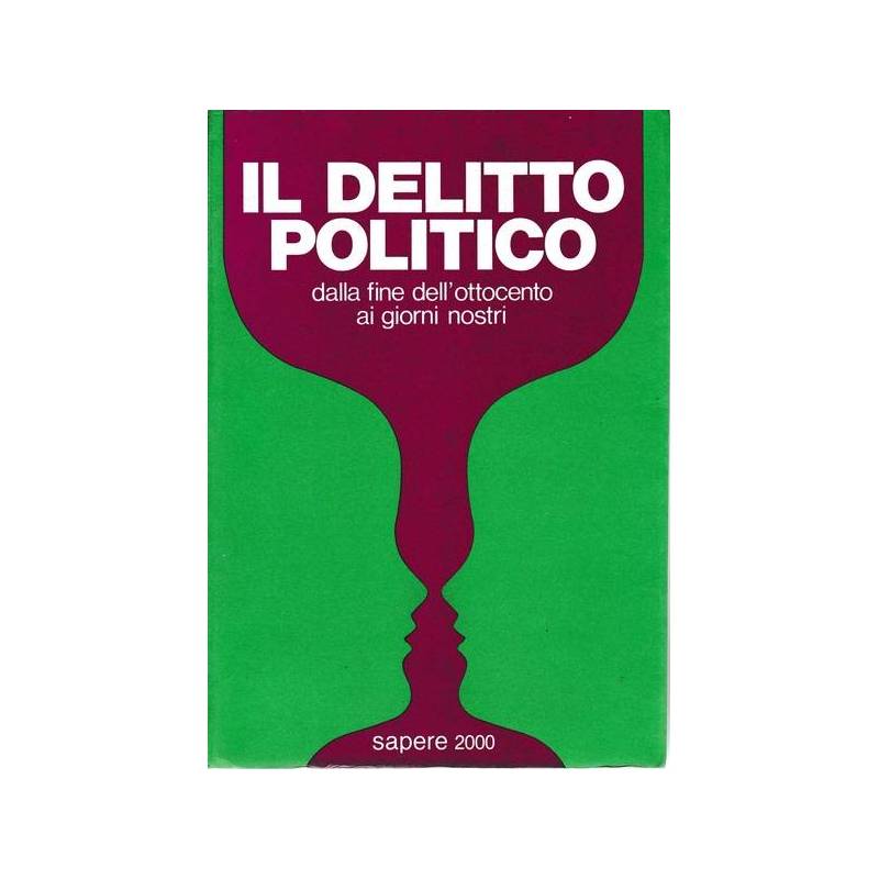 Il delitto politico dalla fine dell'ottocento ai giorni nostri