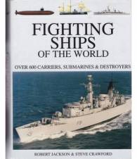 Fighting Ships of the World: Over 600 Carriers, Submarines and Destroyers
