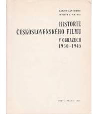 Historie Ceskoslovenskeho Filmu. V Obrazech. 1930 - 1945.