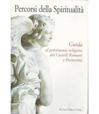 PERCORSI DELLA SPIRITUALITA'. GUIDA AL PATRIMONIO RELIGIOSO DEI CASTELLI ROMANI