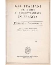 Gli italiani nei campi di concentramento in Francia. Documenti e testimonianze.