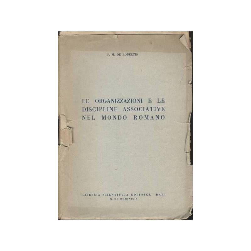LE ORGANIZZAZIONE E LE DISCIPLINE ASSOCIATIVE NEL MONDO ROMANO