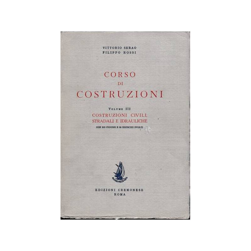 Corso di costruzioni - Vol. III: Costruzioni civili, stradali e idrauliche