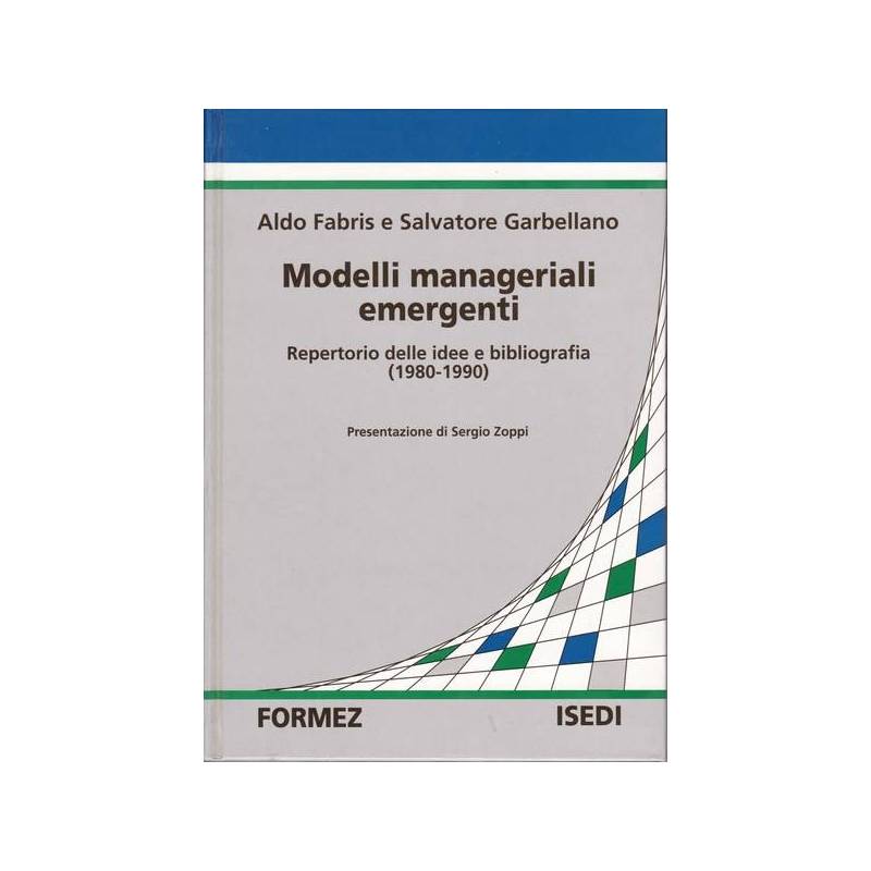 Modelli manageriali emergenti. Repertorio delle idee e bibliografia (1980-1990).