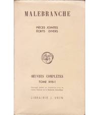Malebranche. Oeuvres complètes. XVII-1. Pièces jointes. Ecrits divers.