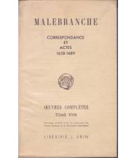 Malebranche. Oeuvres complètes. XVIII. Correspondance et actes. 1638-1689.