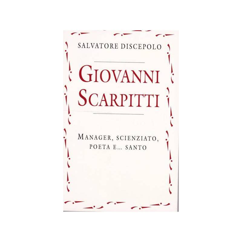 Giovanni Scarpitti - manager, scienziato, poeta e...santo