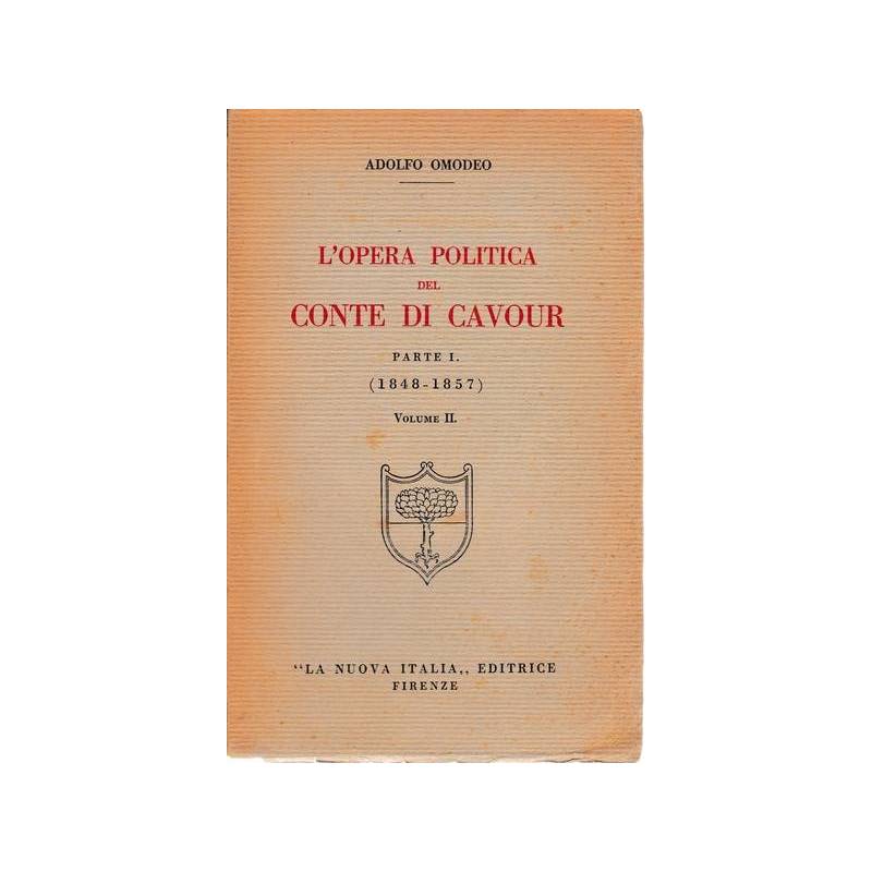 L'opera politica del Conte di Cavour. Parte I. (1848-1857). Volume II