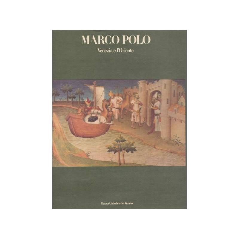 Marco Polo. Venezia e l'Oriente.