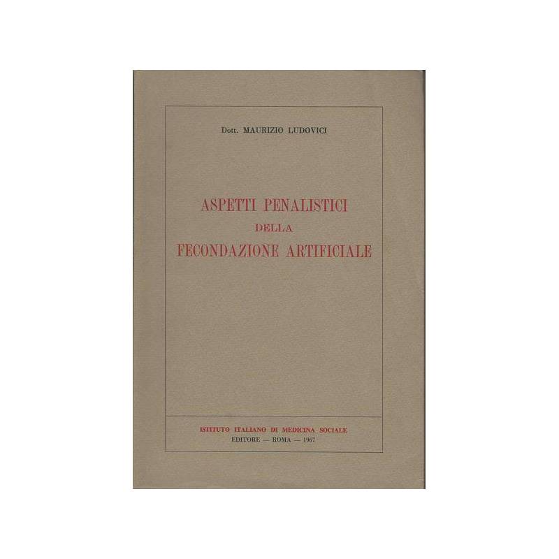 ASPETTI PENALISTICI DELLA FECONDAZIONE ARTIFICIALE