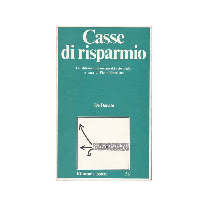 Casse di risparmio. Le istituzioni finanziarie del ceto medio.