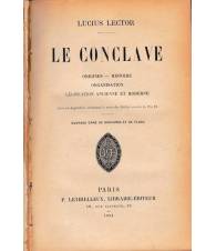LE CONCLAVE:ORIGINES - HISTOIRE - ORGANISATION - LEGISLATION ANCIENNE ET MODERNE