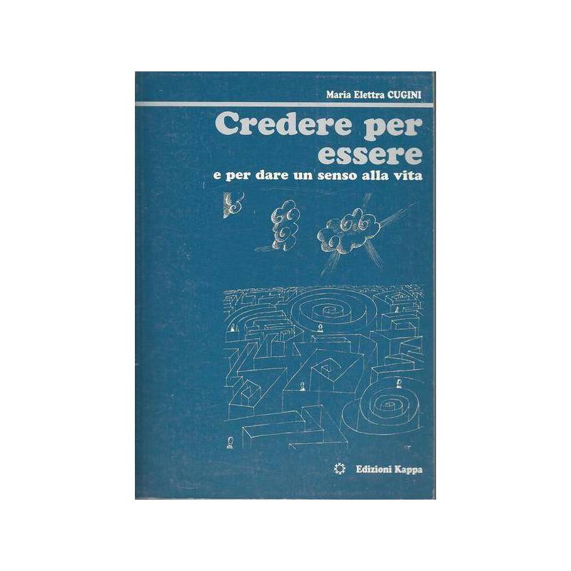 CREDERE PER ESSERE E PER DARE UN SENSO ALLA VITA