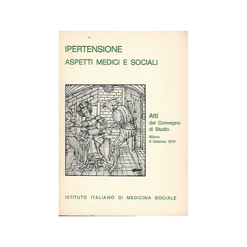 IPERTENSIONE. ASPETTI MEDICI E SOCIALI - Atti del Convegno di Studio,Milano 1979
