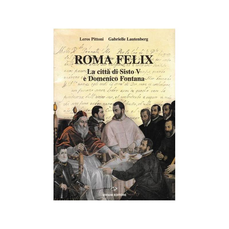 Roma Felix. La città di Sisto V e Domenico Fontana