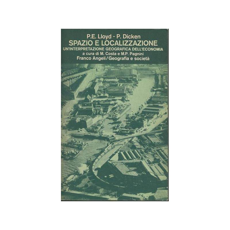 SPAZIO E LOCALIZZAZIONE. UN'INTEPRETAZIONE GEOGRAFICA DELL'ECONOMIA