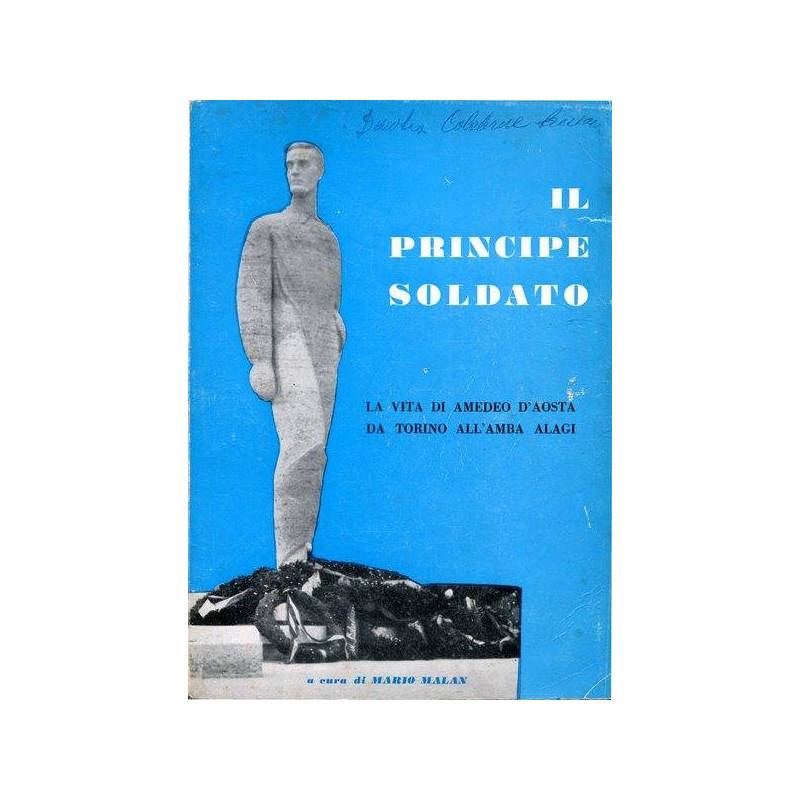 Il principe soldato - La vita di Amedeo d'Aosta da Torino all'Amba Alagi