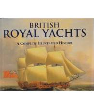 BRITISH ROYAL YACHTS. A COMPLETE ILLUSTRATED HISTORY