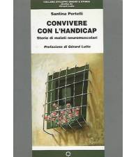 CONVIVERE CON L'HANDICAP. STORIE DI MALATI NEUROMUSCOLARI