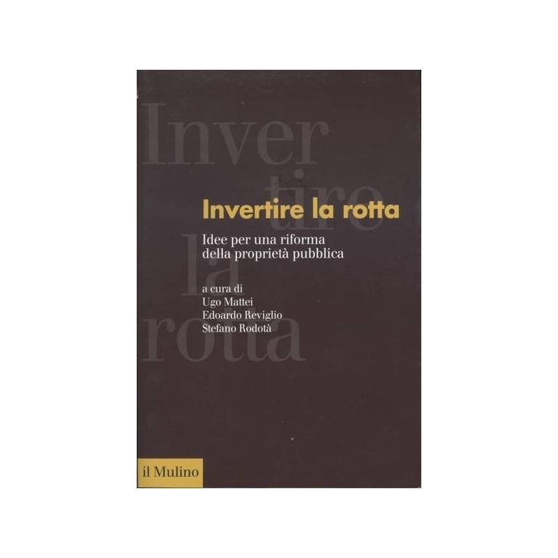 INVERTIRE LA ROTTA. IDEE PE RUNA RIFORMA DELLA PROPRIETA' PUBBLICA