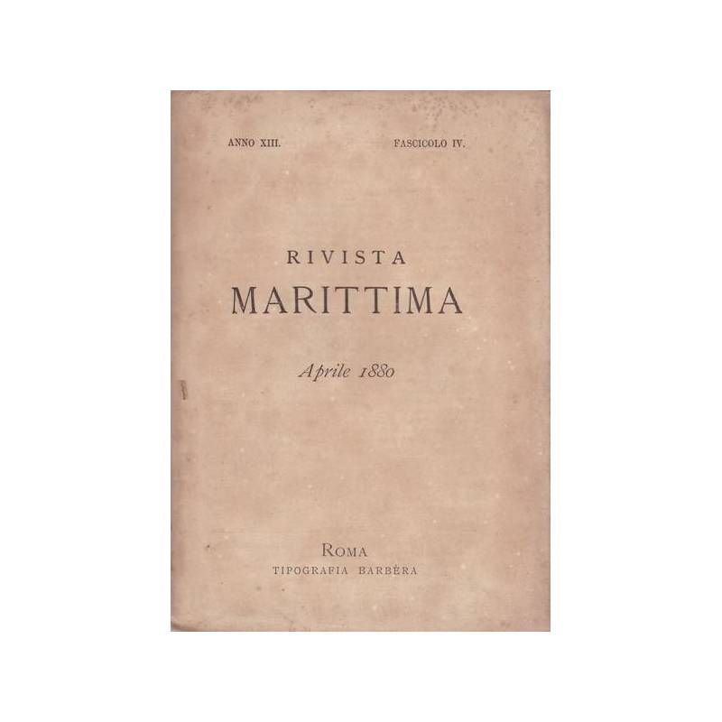 Rivista Marittima. Aprile 1880. Anno XIII - Fascicolo IV