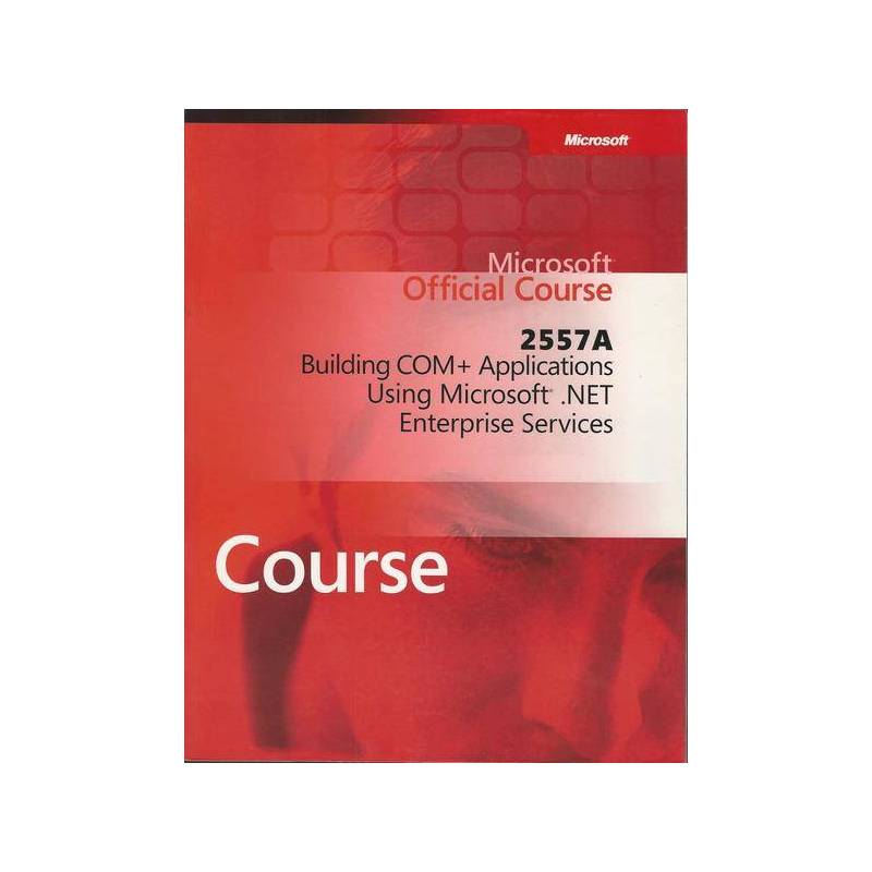 MICROSOFT OFFICIAL COURSE 2557A