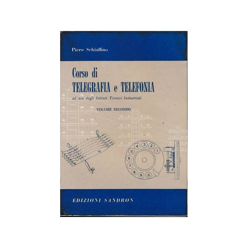 Corso di telegrafia e telefonia-ad uso degli Istituti Tecnici Industriali.Vol.II