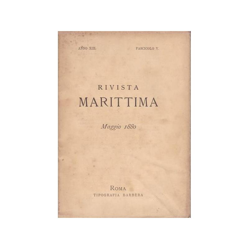 Rivista Marittima. Maggio 1880. ANNO XIII - FASCICOLO V