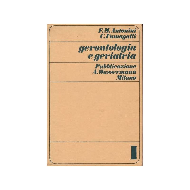 Gerontologia e geriatria. Volume primo.