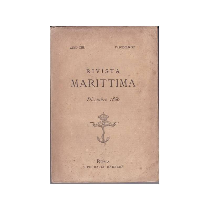 Rivista Marittima. Dicembre 1880. ANNO XIII - FASCICOLO XII