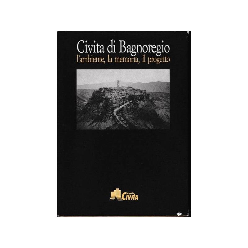 Civita di Bagnoregio. L'ambiente, la memoria, il progetto